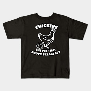 Chickens the pet that poops breakfast Kids T-Shirt